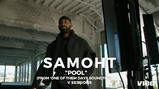 Samoht - "Pool" (From 'One Of Them Days Soundtrack) | VIBE | V Sessions