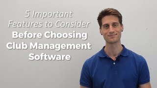 5 Important Features to Consider Before Choosing Club Management Software