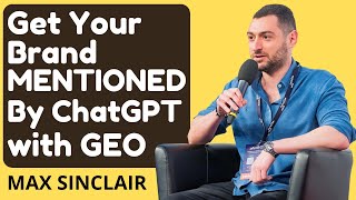 How to Get Your Brand Mentioned by ChatGPT with GEO | Max Sinclair