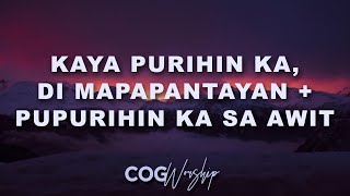 KAYA PURIHIN KA, DI MAPAPANTAYAN +  PUPURIHIN KA SA AWIT | Cover by COG Worship