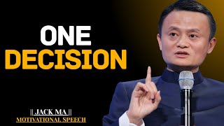 You Are One Decision Away From a Completely Different Life | Jack Ma Best Motivational Speech.