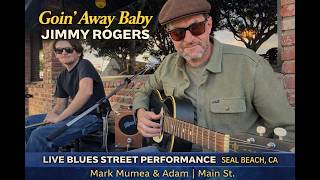 Goin’ Away Baby – Jimmy Rogers | Live Blues Street Performance | Seal Beach, CA