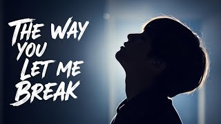 The Way You Let Me Break – Emotional English Love Song | Deep Heartbreak Ballad