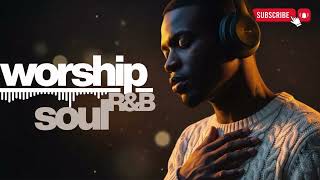 Modern Gospel R&B Worship | Smooth Christian Soul Mix