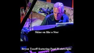 SHINE ON LIKE A STAR, bryon tosoff featuring paul wainwright
