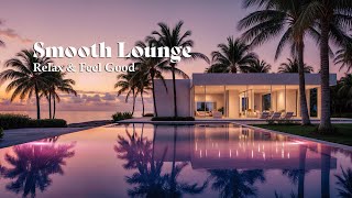 Relaxing Lounge Music 🍹Luxury Sunset Chillout Lounge Grooves Boost Your Mood