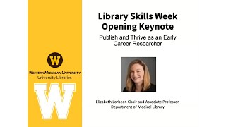 Library Skills Week Opening Keynote: Publish and Thrive as an Early Career Researcher