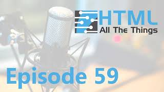 Top 3 UX Considerations | Episode 59 - HTML All The Things Podcast