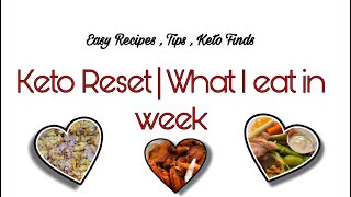 KETO RESET| WHAT I EAT IN A WEEK| EASY RECIPES