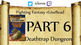 Deathtrap Dungeon - Part 6 - #FightingFantasy Live Read