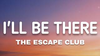 The Escape Club - I'll Be There (Lyrics)