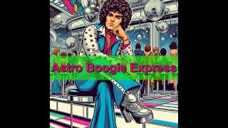 CosmoGroove - Astro Boogie Express [Space Disco]