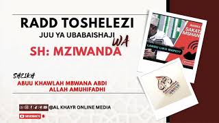 MAJIBU TOSHELEZI JUU YA UBABAISHAJI WA MZIWANDA KUMUITA MTUME PISIKALI NA MKEWE NI MSHANGAZI