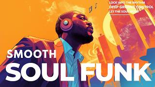 Soul & Funk Groove 🎧 | Deep Groove Soul Funk and Smooth Rhythm in a Warm Urban Awakening