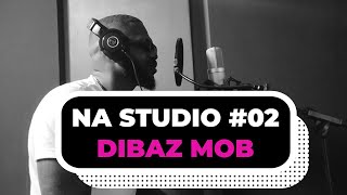 DIBAZ MOB - Freestyle | NA STUDIO #02