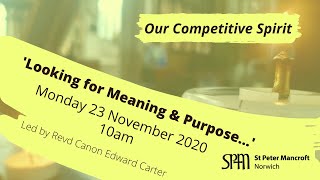 Our Competitive Spirit: "Looking for Meaning & Purpose..."