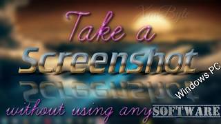 Take a screenshot || without using any software