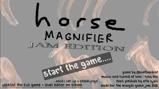 Main Theme - Horse Magnifier (Jam Edition)
