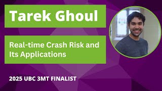 Tarek Ghoul, 'Real-time crash risks' : UBC 3MT 2025 Semi-Finalist