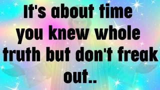 💌 God Message today! it's about time you knew whole truth but don't freak...