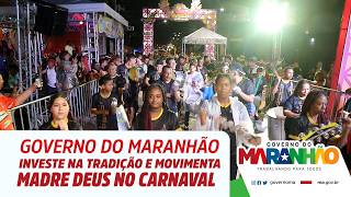 Governo do Maranhão investe na tradição e movimenta Madre Deus no Carnaval