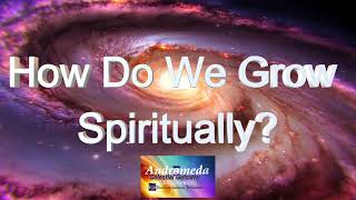 How Do We Grow Spiritually