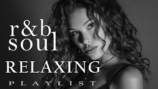 【R&B Soul】Chill R&B Soul Playlist - Late Night Chillout, Soft Slow Jams