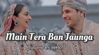 Main Tera Ban Jaunga | Song | Lyrics (slowed & reverb) #lyrics#song #trending #viral #slowandreverb
