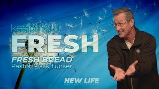 Fresh Bread | KEEPING IT FRESH MESSAGE SERIES | May19 19