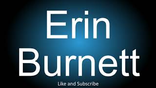 How to correctly pronounce - Erin Burnett.