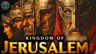 The ENTIRE History of the First Kingdom of Jerusalem - A State Built on Blood and Miracles