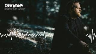 THESE WOLVES - Something To Live For