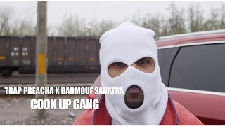 Trap Preacha  Cook Up Gang feat Badmouf Sanatra -