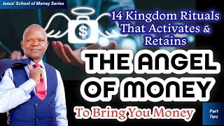 14 KINGDOM RITUALS THAT ACTIVATES AND RETAINS  THE ANGEL OF MONEY TO BRING YOU MONEY