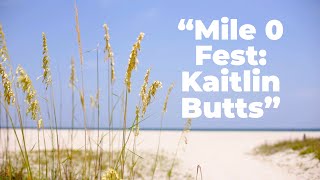 Mile 0 Fest: Kaitlin Butts