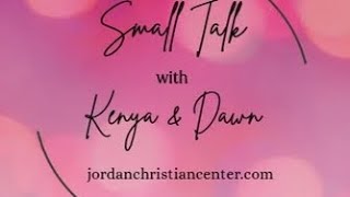Small Talk w/ Kenya & Dawn…“When God is Silent” Part 1