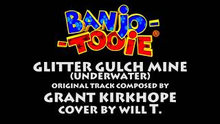 Banjo-Tooie - Glitter Gulch Mine (Underwater) - Cover by Will T.