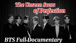 BTS Full Documentary:The Unseen Scars of Perfection | BTS | BTS Full Story | BTS Documentary | OT7