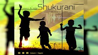 Dubyson & Diggar   SHUKURANI OFFICIAL MUSIC AUDIO