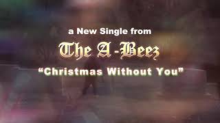 Christmas Without You by The A-Beez  (teaser!) New music video and single comingTHANKSGIVING 2019!