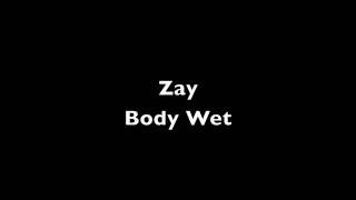 Zay - Body Wet (NewSwaggArtist)