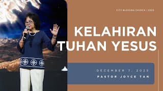 Pastor Joyce Tan | "Kelahiran Tuhan Yesus" | December 7, 2025