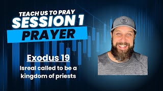 TEACH US TO PRAY - Session 1