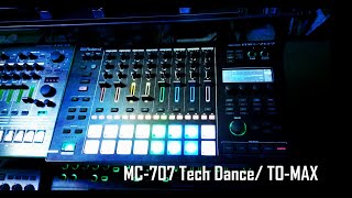 MC-707 Tech Dance / TO-MAX