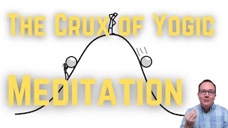 The Crux of Yogic Meditation - Yogi Explain