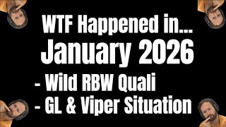 What happened in... January 2026: Wild RBW Qualifier, GL & Viper Situation