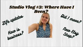 Studio Vlog #3: Life Updates / New Business Adventure / New Website and More!
