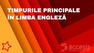 Timpurile in limba engleza - Forme si utilizare