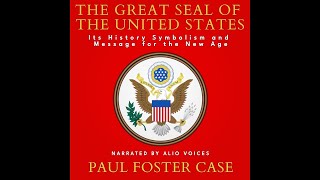 The Great Seal of The USA. Its History, Symbolism And Message For The New Age