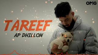 Tareef - Ap Dhillon | Kinj Kara Tareef Ap Dhillon | jidan Da Tera Mukh Vekhya Ap Dhillon | #OMGMusic